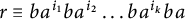 r identical to b a Superscript i 1 Baseline b a Superscript i 2 Baseline midline horizontal ellipsis b a Superscript i Super Subscript k Superscript Baseline b a