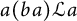 a left parenthesis b a right parenthesis script upper L a