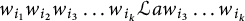 w Subscript i 1 Baseline w Subscript i 2 Baseline w Subscript i 3 Baseline midline horizontal ellipsis w Subscript i Sub Subscript k Subscript Baseline script upper L a w Subscript i 3 Baseline midline horizontal ellipsis w Subscript i Sub Subscript k Subscript Baseline