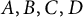 upper A comma upper B comma upper C comma upper D