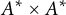upper A Superscript asterisk Baseline times upper A Superscript asterisk