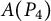 upper A left parenthesis upper P 4 right parenthesis