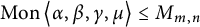 backslash operatorname upper M o n left double angle bracket l e alpha comma beta comma gamma comma mu right double angle bracket l e less than or equals upper M Subscript m comma n
