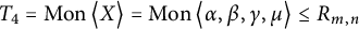upper T 4 equals backslash operatorname upper M o n left double angle bracket l e upper X right double angle bracket l e equals backslash operatorname upper M o n left double angle bracket l e alpha comma beta comma gamma comma mu right double angle bracket l e less than or equals upper R Subscript m comma n