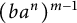 left parenthesis b a Superscript n Baseline right parenthesis Superscript m minus 1