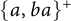 left brace a comma b a right brace Superscript plus