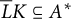 upper L overbar upper K subset of or equal to upper A Superscript asterisk