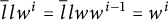 l overbar l w Superscript i Baseline equals l overbar l w w Superscript i minus 1 Baseline equals w Superscript i