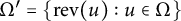 upper Omega prime equals StartSet r e v left parenthesis u right parenthesis colon u element of upper Omega EndSet