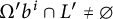 upper Omega prime b Superscript i Baseline intersection upper L prime not equals empty set