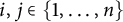 i comma j element of StartSet 1 comma midline horizontal ellipsis comma n EndSet