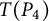 upper T left parenthesis upper P 4 right parenthesis