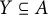 upper Y subset of or equal to upper A