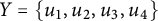 upper Y equals StartSet u 1 comma u 2 comma u 3 comma u 4 EndSet