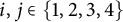 i comma j element of StartSet 1 comma 2 comma 3 comma 4 EndSet