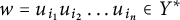 w equals u Subscript i 1 Baseline u Subscript i 2 Baseline midline horizontal ellipsis u Subscript i Sub Subscript n Subscript Baseline element of upper Y Superscript asterisk