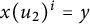 x left parenthesis u 2 right parenthesis Superscript i Baseline equals y