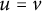 u equals v