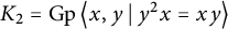 upper K 2 equals backslash operatorname upper G p left double angle bracket l e x comma y vertical bar backslash colon y Superscript 2 Baseline x equals x y right double angle bracket l e