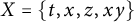 upper X equals StartSet t comma x comma z comma x y EndSet