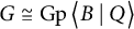 upper G approximately equals backslash operatorname upper G p left double angle bracket l e upper B vertical bar backslash colon upper Q right double angle bracket l e