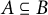 upper A subset of or equal to upper B