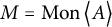 upper M equals backslash operatorname upper M o n left double angle bracket l e upper A right double angle bracket l e