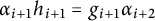 alpha Subscript i plus 1 Baseline h Subscript i plus 1 Baseline equals g Subscript i plus 1 Baseline alpha Subscript i plus 2