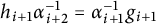 h Subscript i plus 1 Baseline alpha Subscript i plus 2 Superscript negative 1 Baseline equals alpha Subscript i plus 1 Superscript negative 1 Baseline g Subscript i plus 1