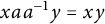 x a a Superscript negative 1 Baseline y equals x y