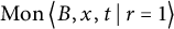 backslash operatorname upper M o n left double angle bracket l e upper B comma x comma t vertical bar backslash colon r equals 1 right double angle bracket l e