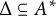 upper Delta subset of or equal to upper A Superscript asterisk