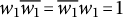 w 1 w 1 overbar equals w 1 overbar w 1 equals 1
