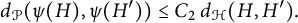 StartLayout 1st Row  d Subscript script upper P Baseline left parenthesis psi left parenthesis upper H right parenthesis comma psi left parenthesis upper H prime right parenthesis right parenthesis less than or equals upper C 2 d Subscript script upper H Baseline left parenthesis upper H comma upper H prime right parenthesis period EndLayout