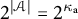 2 Superscript StartAbsoluteValue script upper A EndAbsoluteValue Baseline equals 2 Superscript kappa Super Subscript normal a