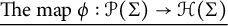 ModifyingBelow Themap phi colon script upper P left parenthesis upper Sigma right parenthesis right arrow script upper H left parenthesis upper Sigma right parenthesis With ̲
