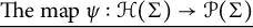 ModifyingBelow Themap psi colon script upper H left parenthesis upper Sigma right parenthesis right arrow script upper P left parenthesis upper Sigma right parenthesis With ̲