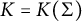 upper K equals upper K left parenthesis upper Sigma right parenthesis
