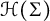 script upper H left parenthesis upper Sigma right parenthesis