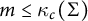 m less than or equals kappa Subscript c Baseline left parenthesis upper Sigma right parenthesis