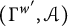 left parenthesis upper Gamma Superscript w prime Baseline comma script upper A right parenthesis