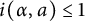 i left parenthesis alpha comma a right parenthesis less than or equals 1