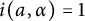 i left parenthesis a comma alpha right parenthesis equals 1