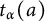 t Subscript alpha Baseline left parenthesis a right parenthesis