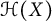 script upper H left parenthesis upper X right parenthesis