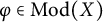 phi element of backslash operatorname upper M o d left parenthesis upper X right parenthesis