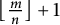 left floor StartFraction m Over n EndFraction right floor plus 1