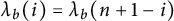 lamda Subscript b Baseline left parenthesis i right parenthesis equals lamda Subscript b Baseline left parenthesis n plus 1 minus i right parenthesis