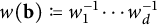 w of b is defined as w sub 1 to the negative 1 times up to w sub d to the negative 1.