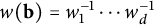 w left parenthesis bold b right parenthesis equals w 1 Superscript negative 1 Baseline midline horizontal ellipsis w Subscript d Superscript negative 1